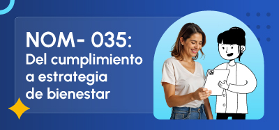 NOM-035: del cumplimiento a una estrategia de bienestar